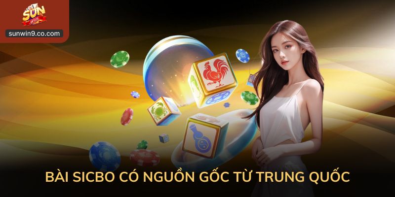 Mẹo Chơi Sicbo Dễ Hiểu Cho Người Mới Bắt Đầu Từ A Đến Z 1 Bài Sicbo Có Nguồn Gốc Từ Trung Quốc