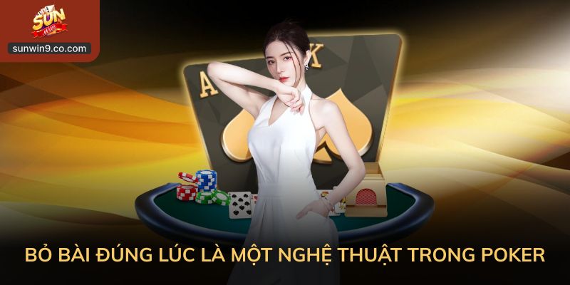 Kinh Nghiệm Chơi Poker – Bí Quyết Thắng Bền Vững Cho Mọi Game Thủ 2 Bỏ Bài Đúng Lúc Là Một Nghệ Thuật Trong Poker