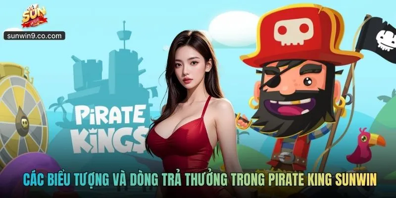 Pirate King - Hành Trình Săn Kho Báu Hải Tặc Đầy Kịch Tính 2 Các Biểu Tượng Và Dòng Trả Thưởng Trong Pirate King Sunwin