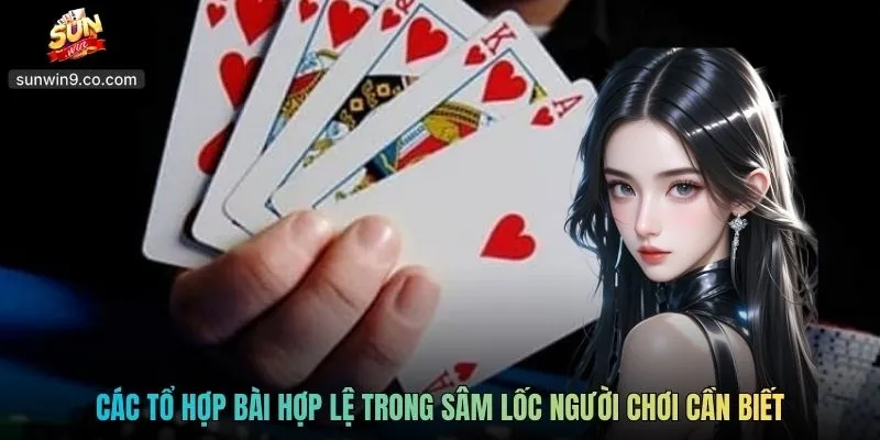 Sâm Lốc Sunwin - Cuộc Đấu Trí Căng Não Trong Từng Lá Bài 2 Các Tổ Hợp Bài Hợp Lệ Trong Sâm Lốc Người Chơi Cần Biết