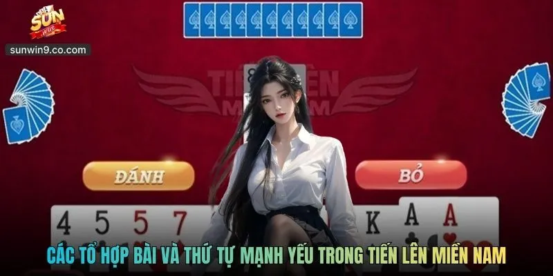 Tiến Lên Miền Nam Sunwin Mang Tính Chiến Thuật Cao 2026 1 Các Tổ Hợp Bài Và Thứ Tự Mạnh Yếu Trong Tiến Lên Miền Nam