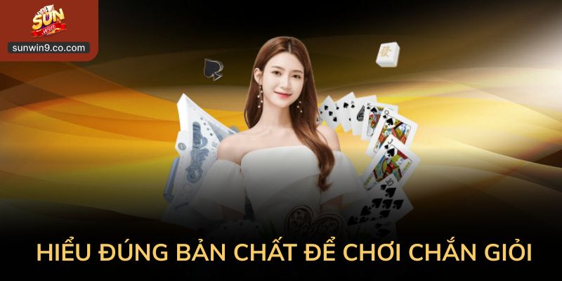 Cách Chơi Chắn Giỏi: Tư Duy Và Kinh Nghiệm Nền Tảng 1 Cách Chơi Chắn Giỏi Bắt Đầu Từ Việc Hiểu Đúng Bản Chất