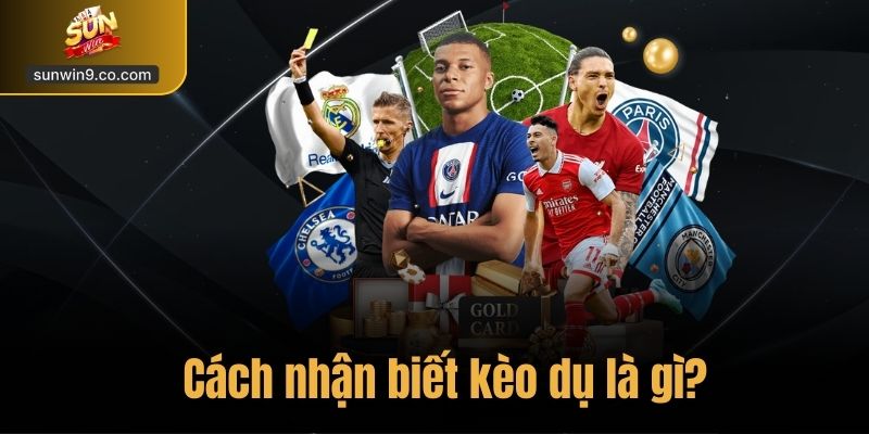 Cách Nhận Biết Kèo Dụ – Kinh Nghiệm Cá Cược Chuẩn Tại Sunwin 1 Cách Nhận Biết Kèo Dụ Là Gì?