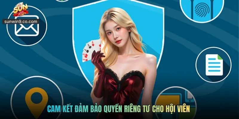 Quyền Riêng Tư Sunwin - Chính Sách Bảo Mật Thông Tin 3 Cam Kết Đảm Bảo Quyền Riêng Tư Cho Hội Viên