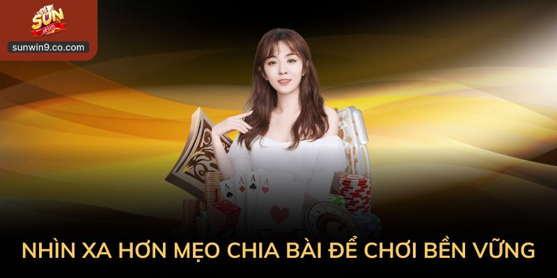 Mẹo Chia Bài Được Liêng: Hiểu Đúng Để Chơi Bền 3 Chơi Liêng Bền Vững Chính Là Nhìn Xa Hơn Mẹo Chia Bài
