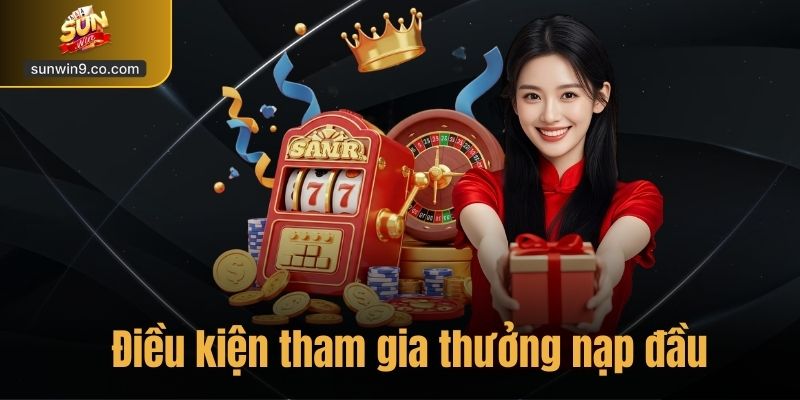 Thưởng Nạp Đầu – Cơ Hội Nhận Thêm 150% Giá Trị Nạp Tại Sunwin 3 Điều Kiện Tham Gia Chương Trình Thưởng Nạp Đầu