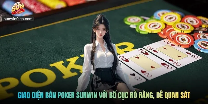 Poker Sunwin - Game Chơi Trí Tuệ Dành Cho Cao Thủ 2026 1 Giao Diện Bàn Poker Sunwin Với Bố Cục Rõ Ràng, Dễ Quan Sát