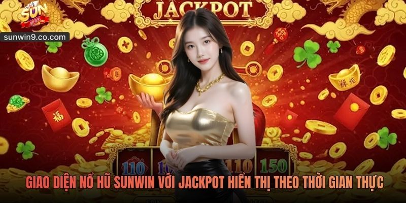 Sunwin 7 Giao Diện Nổ Hũ Sunwin Với Jackpot Hiển Thị Theo Thời Gian Thực