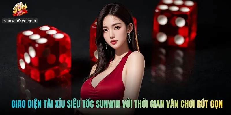 Tài Xỉu Siêu Tốc Sunwin - Chơi Nhanh Trải Nghiệm Hồi Hộp 1 Giao Diện Tài Xỉu Siêu Tốc Sunwin Với Thời Gian Ván Chơi Rút Gọn