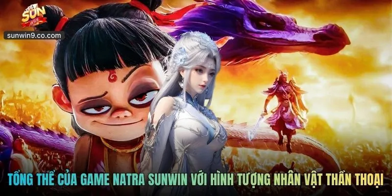 Natra Sunwin - Trải Nghiệm Slot Đậm Màu Sắc Huyền Thoại 1 Giao Diện Tổng Thể Của Game Natra Sunwin Với Hình Tượng Nhân Vật Thần Thoại
