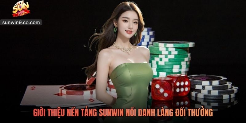 Sunwin 6 Giới Thiệu Nền Tảng Sunwin Nổi Danh Làng Đổi Thưởng