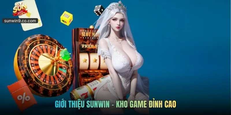 Giới Thiệu Sunwin – Cổng Game Bài Đổi Thưởng Đẳng Cấp Macao 2 Giới Thiệu Sunwin - Kho Game Đỉnh Cao