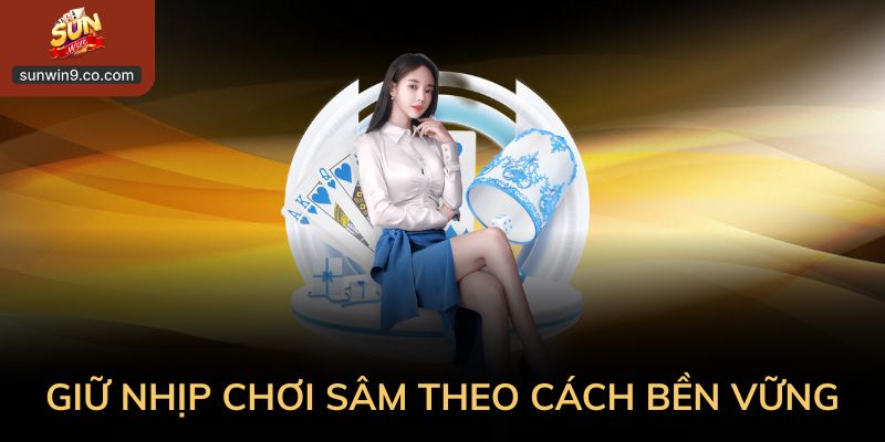Mẹo Đánh Sâm: Cách Chơi Thông Minh Từ Những Ván Đầu 3 Giữ Nhịp Cuộc Chơi Sâm Theo Cách Bền Vững