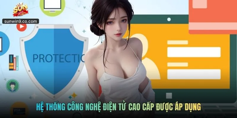Chính Sách Bảo Mật Sunwin - Bảo Vệ Cho Bạn Và Nền Tảng 4 Hệ Thống Công Nghệ Điện Tử Cao Cấp Được Áp Dụng