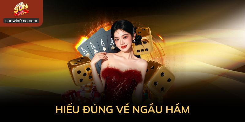 Kinh Nghiệm Đánh Bài Ngầu Hầm: Hiểu Đúng Để Chơi Tỉnh Táo 1 Hiểu Đúng Ngầu Hầm Trước Khi Lao Vào Cuộc Chơi