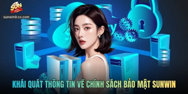 Chính Sách Bảo Mật Sunwin - Bảo Vệ Cho Bạn Và Nền Tảng 1 Khái Quát Thông Tin Về Chính Sách Bảo Mật Sunwin