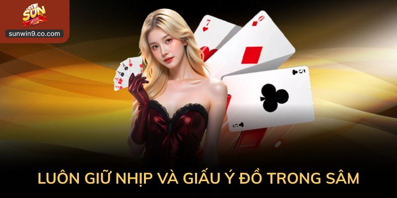 Kinh Nghiệm Chơi Bài Được Sâm: Hiểu Nhịp Để Chơi Chắc 2 Luôn Giữ Nhịp Và Giấu Ý Đồ Trong Sâm