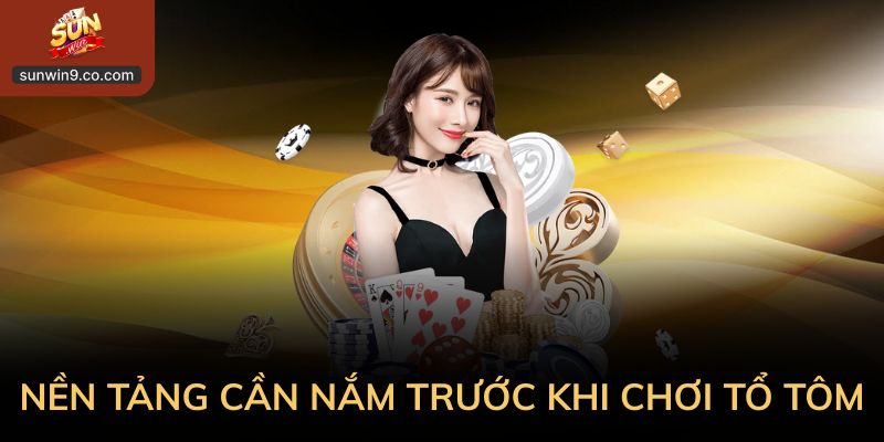 Kinh Nghiệm Chơi Tổ Tôm: Góc Nhìn Dễ Hiểu Cho Người Mới 1 Nền Tảng Cần Nắm Trước Khi Làm Quen Kinh Nghiệm Chơi Tổ Tôm