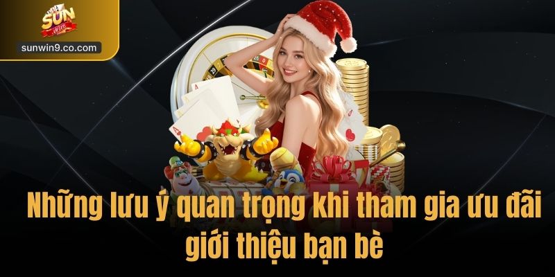Khuyến Mãi Giới Thiệu Bạn Bè – Nhận Thưởng Hấp Dẫn Tại Sunwin 3 Những Lưu Ý Quan Trọng Khi Tham Gia Ưu Đãi Giới Thiệu Bạn Bè