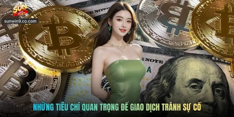 Rút Tiền Sunwin - Đổi Thưởng Uy Tín, Thắng Là Tiền Về 4 Những Tiêu Chí Quan Trọng Để Giao Dịch Tránh Sự Cố