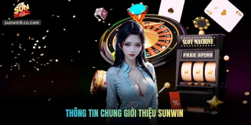 Giới Thiệu Sunwin – Cổng Game Bài Đổi Thưởng Đẳng Cấp Macao 1 Thông Tin Chung Giới Thiệu Sunwin
