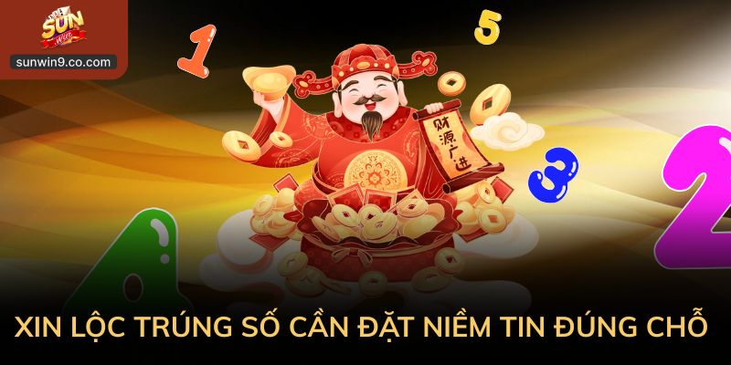 Xin Lộc Trúng Số Đầu Năm: Niềm Tin, May Mắn &Amp; Cách Hiểu Đúng 2 Xin Lộc Trúng Số Cần Đặt Niềm Tin Đúng Chỗ